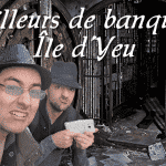 Pilleurs de banque Île d'Yeu