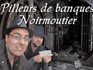 Pilleurs de banque Noirmoutier