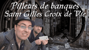 Pilleurs de banque Saint Gilles Croix de Vie