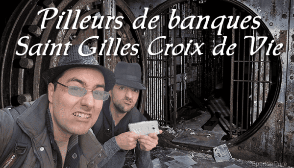 Pilleurs de banque Saint Gilles Croix de Vie