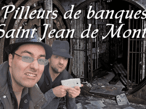 Pilleurs de banque Saint Jean de Monts