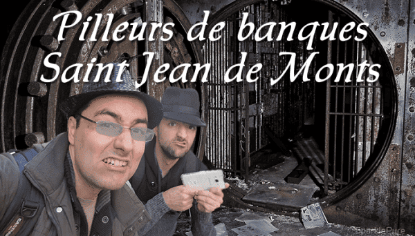 Pilleurs de banque Saint Jean de Monts